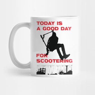 Today is a good day for scootering Mug